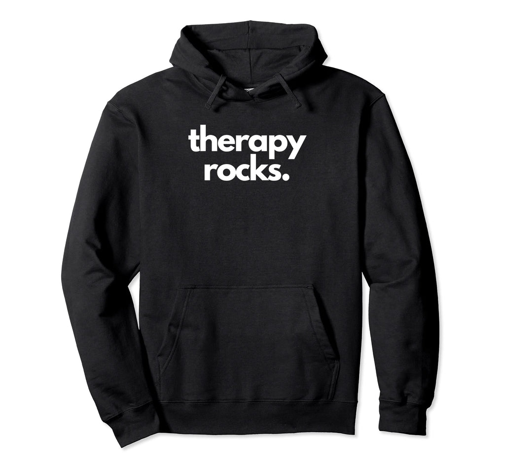 Therapy Rocks Hoodie - Fun Novelty Design Men Women - T-Shirt, Sweatshirt, Hoodie