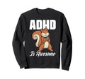 Attention Deficit Disorder Sweatshirt - Streetwear Style Men Women - T-Shirt, Sweatshirt, Hoodie