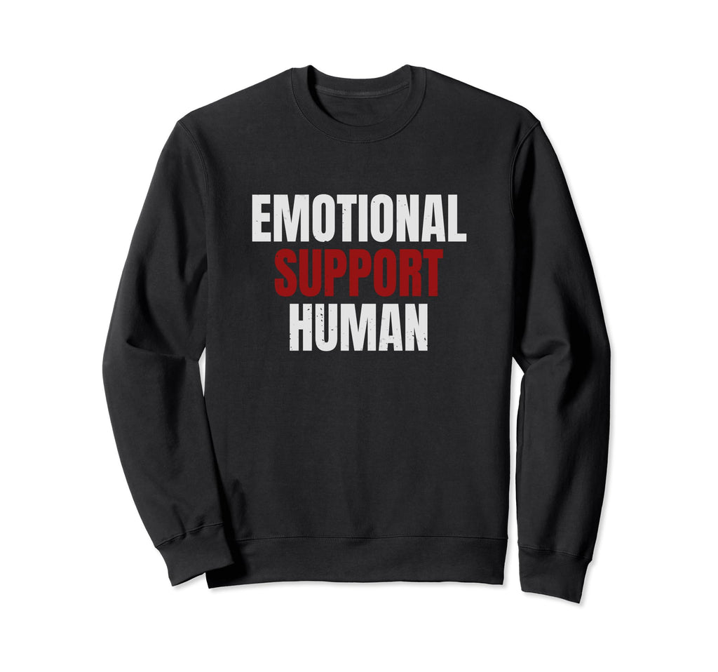 Emotional Support Human Mental Sweatshirt - Casual Everyday Wear Unisex - T-Shirt, Sweatshirt, Hoodie