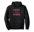 Overthinker Sarcastic Probably Hoodie - Novelty Apparel Men Women - T-Shirt, Sweatshirt, Hoodie