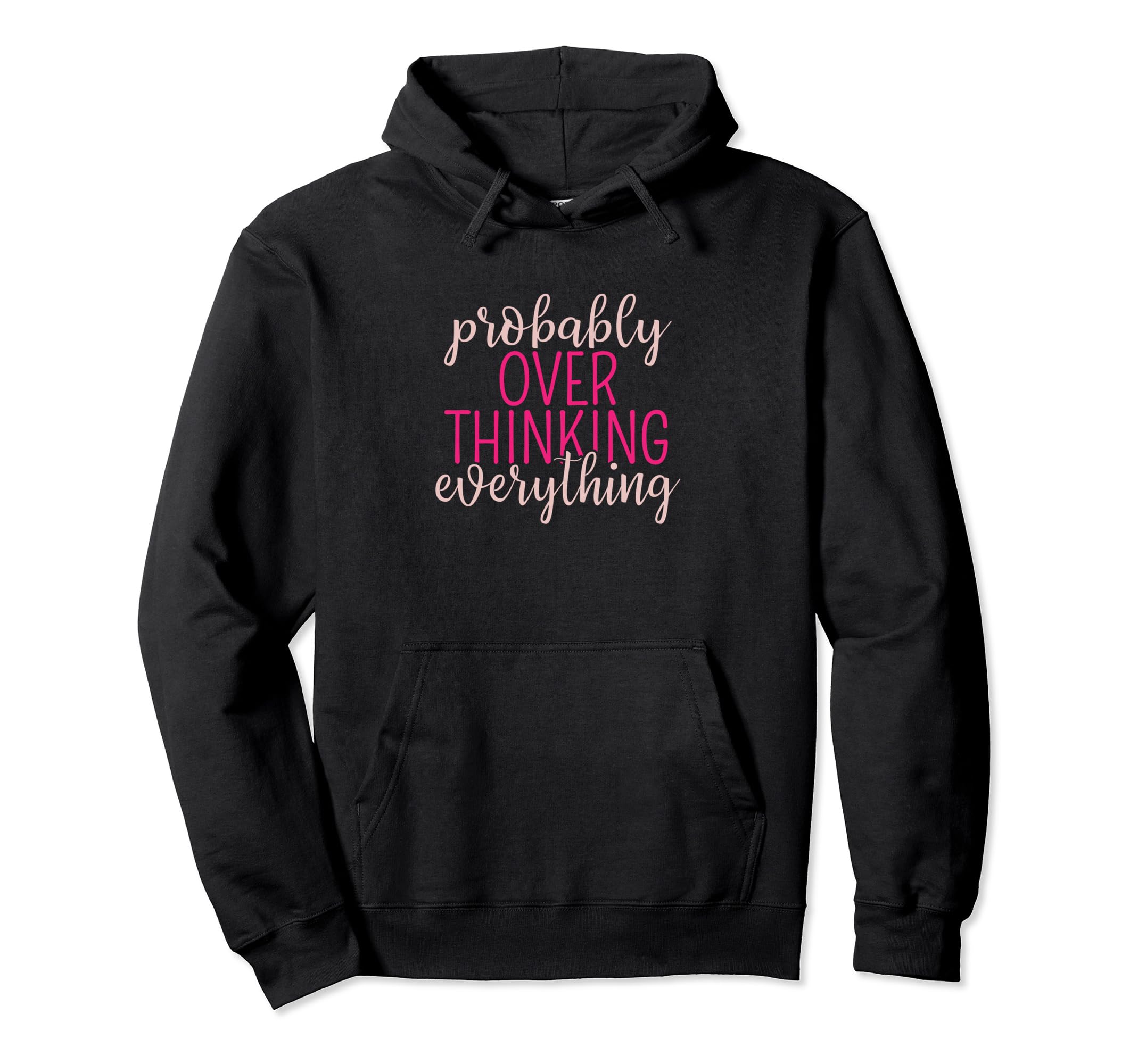 Overthinker Sarcastic Probably Hoodie - Novelty Apparel Men Women - T-Shirt, Sweatshirt, Hoodie