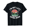 Im Not Lazy Im Energy Saving Mode T-Shirt - Custom Art Print for Adults - T-Shirt, Sweatshirt, Hoodie