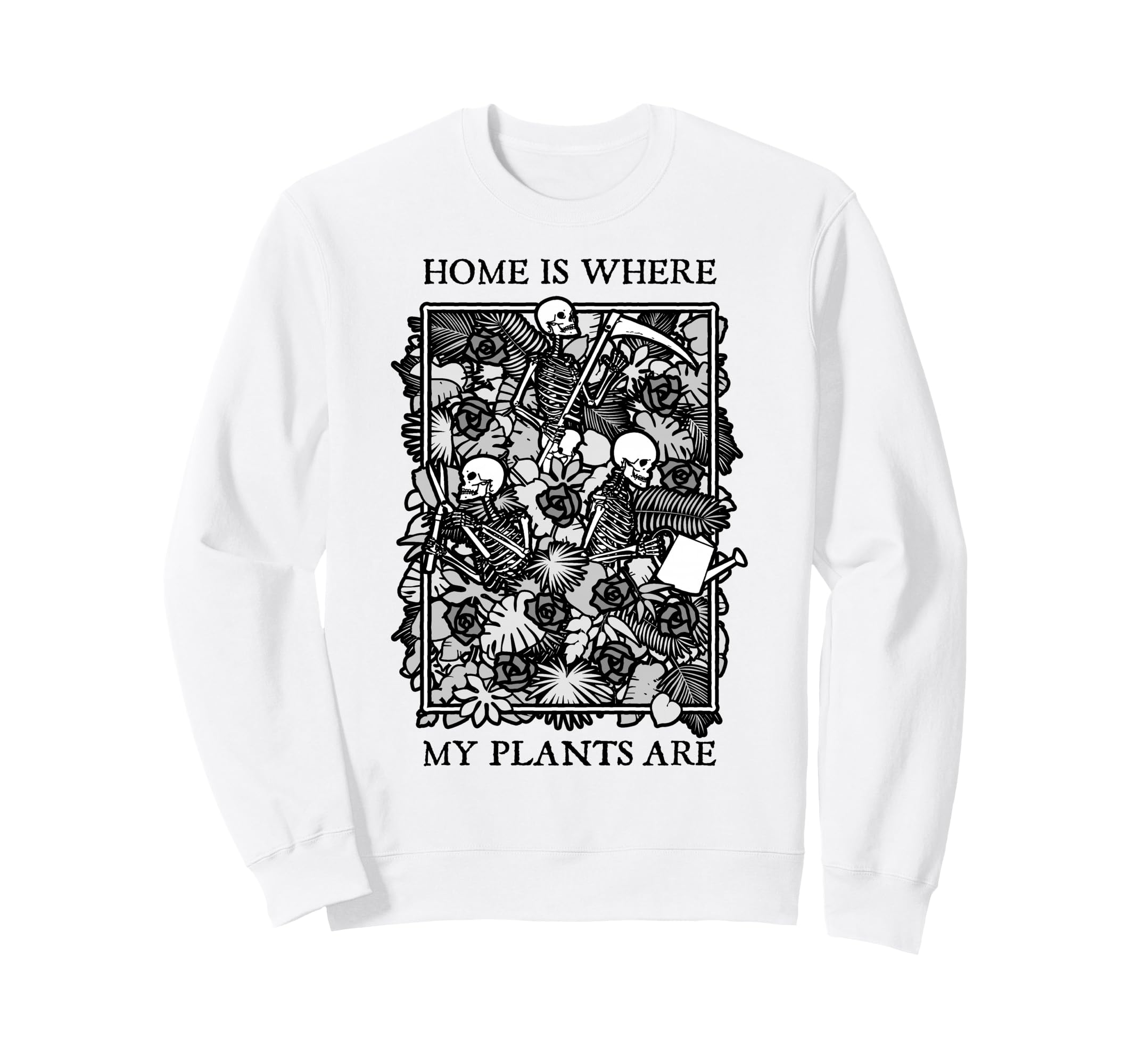 Home Is Where My Plants Are Skull Sweatshirt - Trendy Graphic Men Women - T-Shirt, Sweatshirt, Hoodie