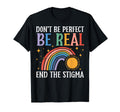 Dont Be Be Real Mental Health T-Shirt - Streetwear Style for Adults - T-Shirt, Sweatshirt, Hoodie