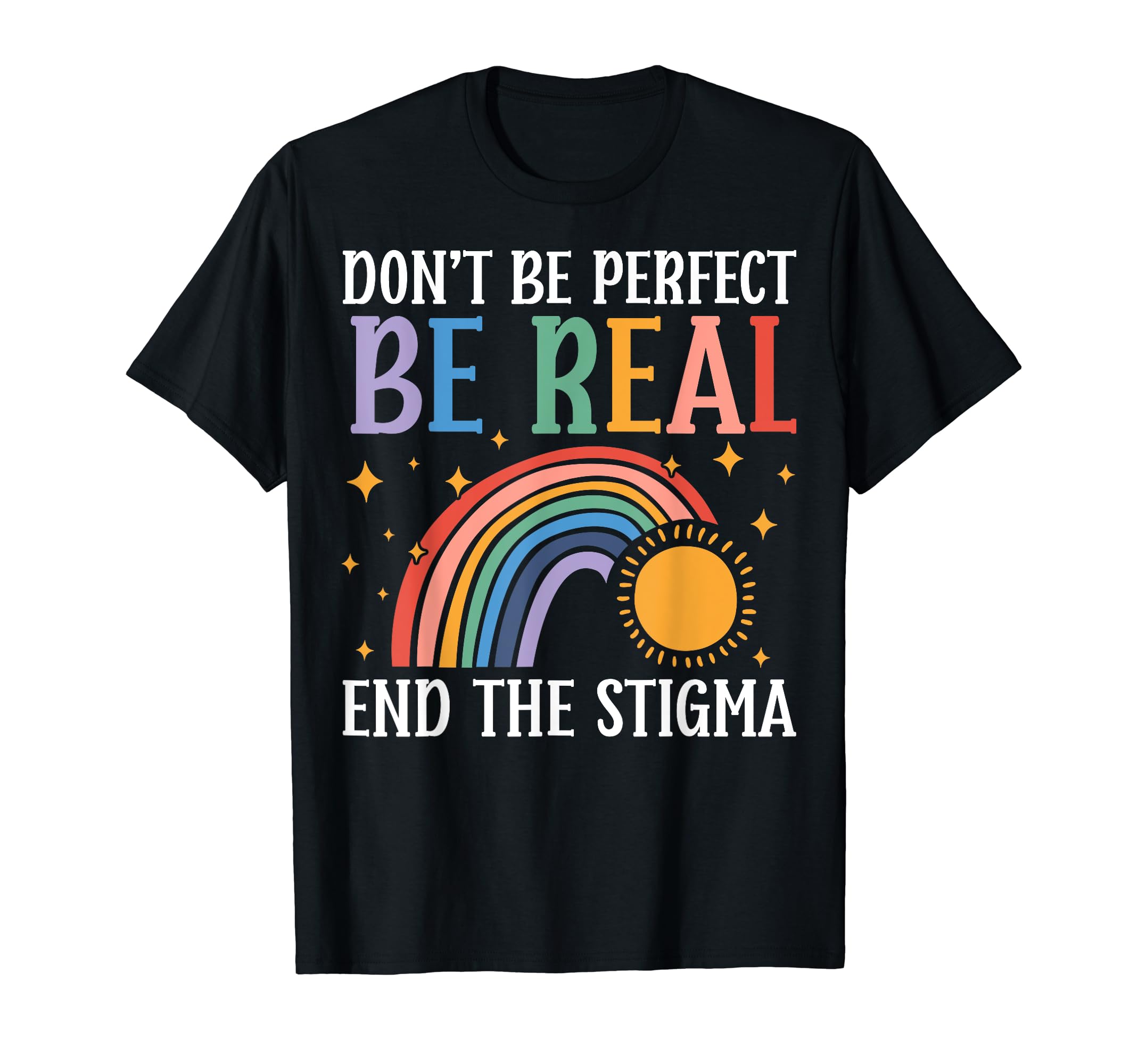 Dont Be Be Real Mental Health T-Shirt - Streetwear Style for Adults - T-Shirt, Sweatshirt, Hoodie