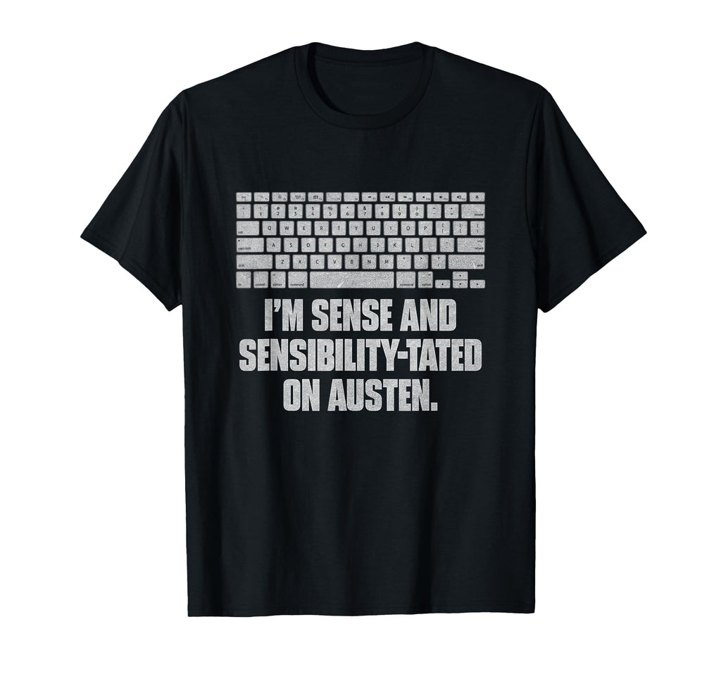 Im Sense And Sensibilitytated Austen T-Shirt - Trendy Graphic for Adults - T-Shirt, Sweatshirt, Hoodie