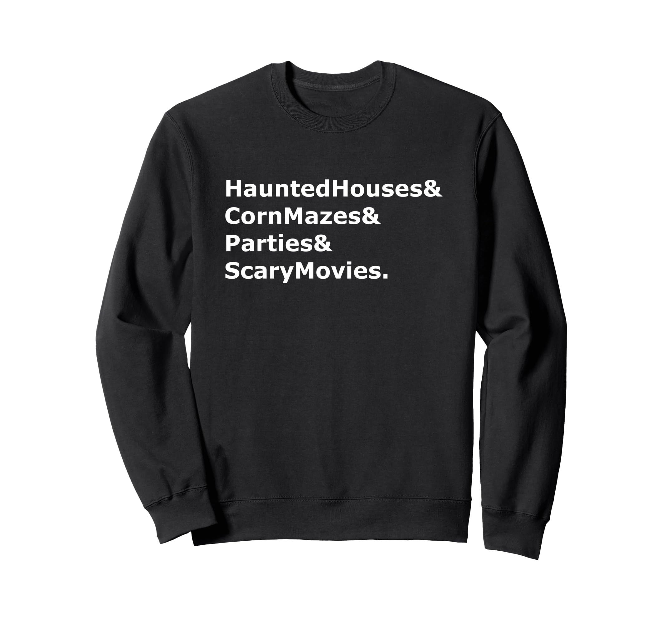 Haunted Houses Corn Mazes Parties Sweatshirt - Casual Everyday Wear Unisex - T-Shirt, Sweatshirt, Hoodie