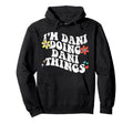 Groovy Im Dani Doing Dani Things Funny Hoodie - Graphic Print Unisex - T-Shirt, Sweatshirt, Hoodie