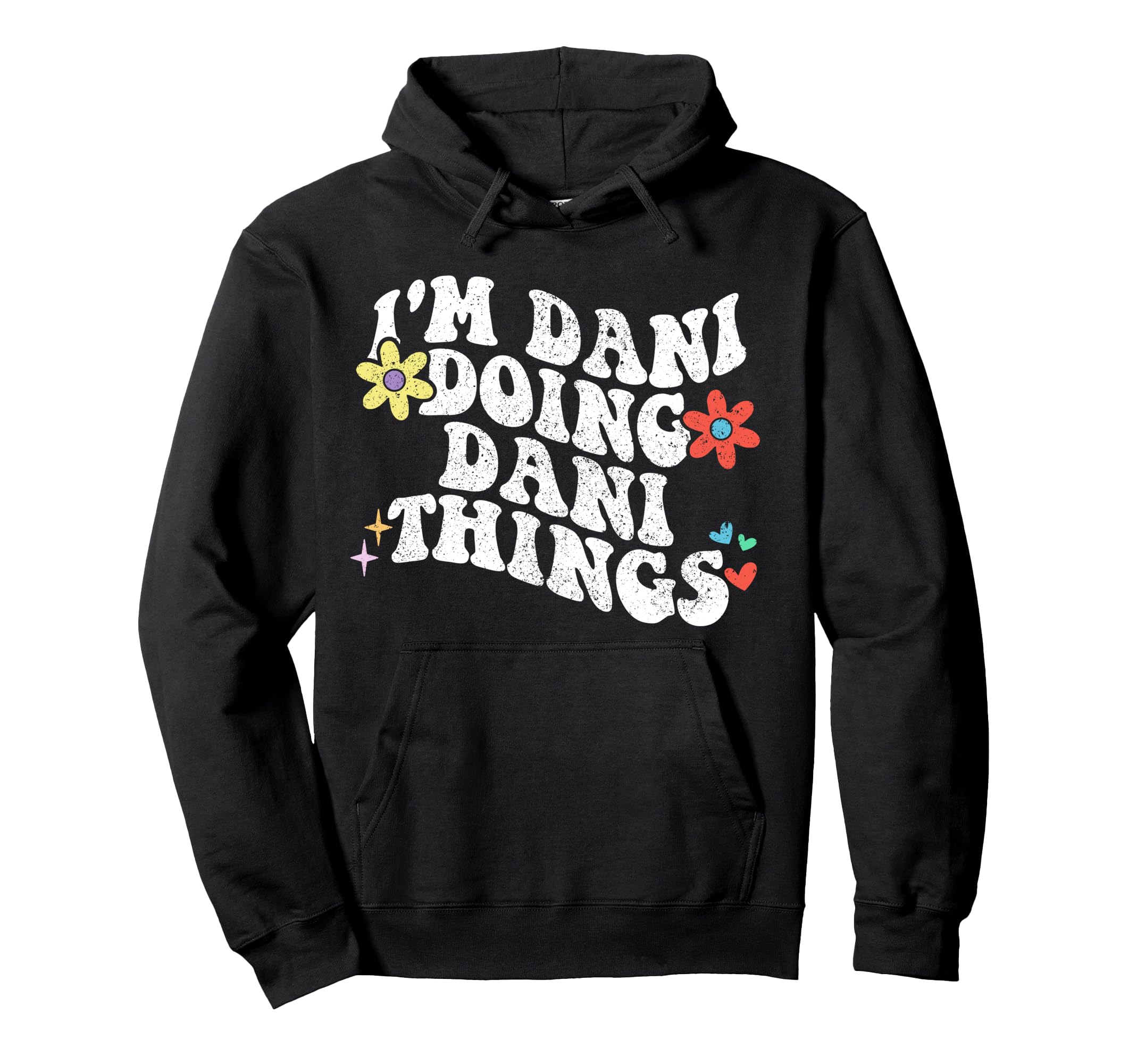 Groovy Im Dani Doing Dani Things Funny Hoodie - Graphic Print Unisex - T-Shirt, Sweatshirt, Hoodie