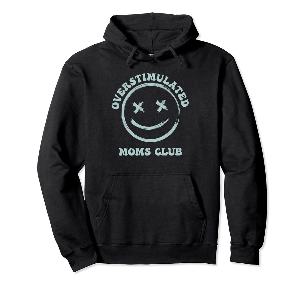 Overstimulated Moms Club Groovy Funny Hoodie - Novelty Apparel Unisex - T-Shirt, Sweatshirt, Hoodie