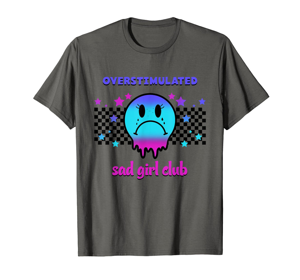 Overstimulated Sad Club Funny T-Shirt - Graphic Print Men Women - T-Shirt, Sweatshirt, Hoodie