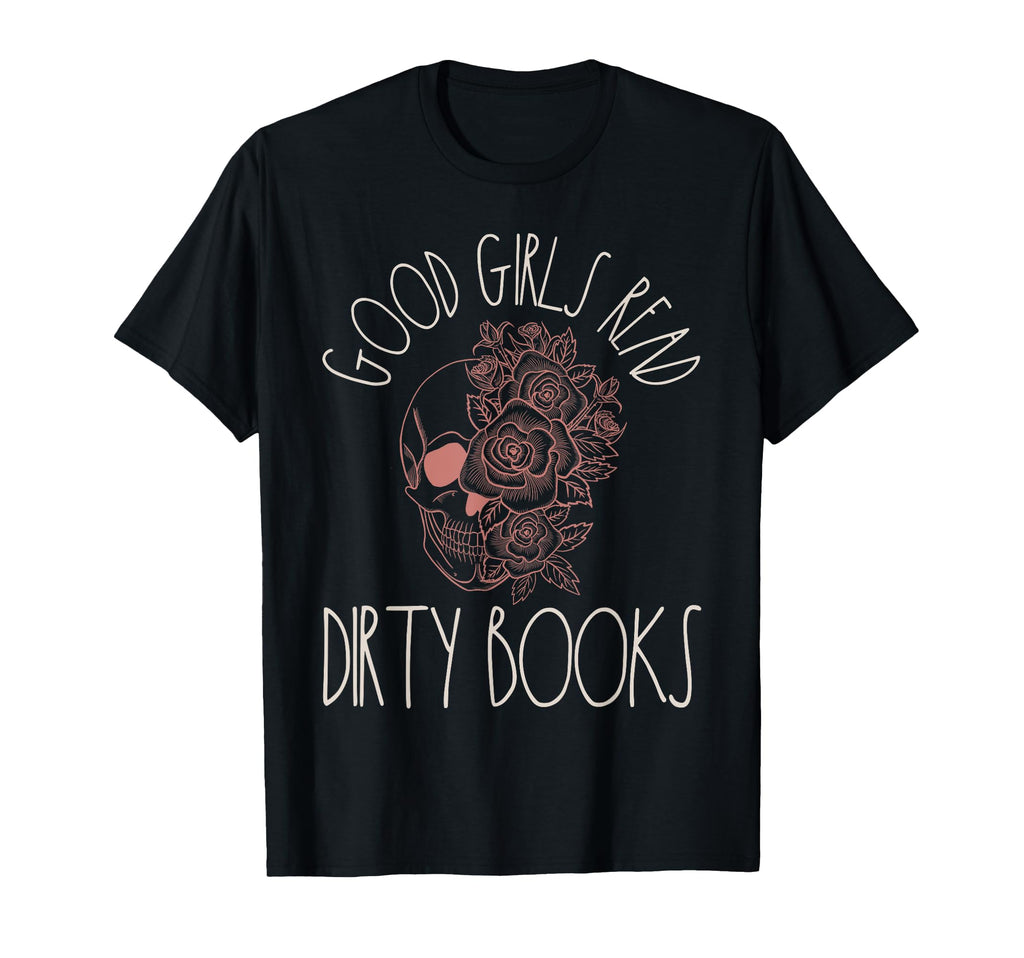 Good Read Dirty Book Lover Spicy T-Shirt - Streetwear Style Men Women - T-Shirt, Sweatshirt, Hoodie