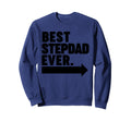 Best Step Dad Ever Sweatshirt - Fun Novelty Design Unisex - T-Shirt, Sweatshirt, Hoodie