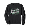 My Energy Is Expensive Aesthetic Sweatshirt - Unique Graphic for Adults - T-Shirt, Sweatshirt, Hoodie