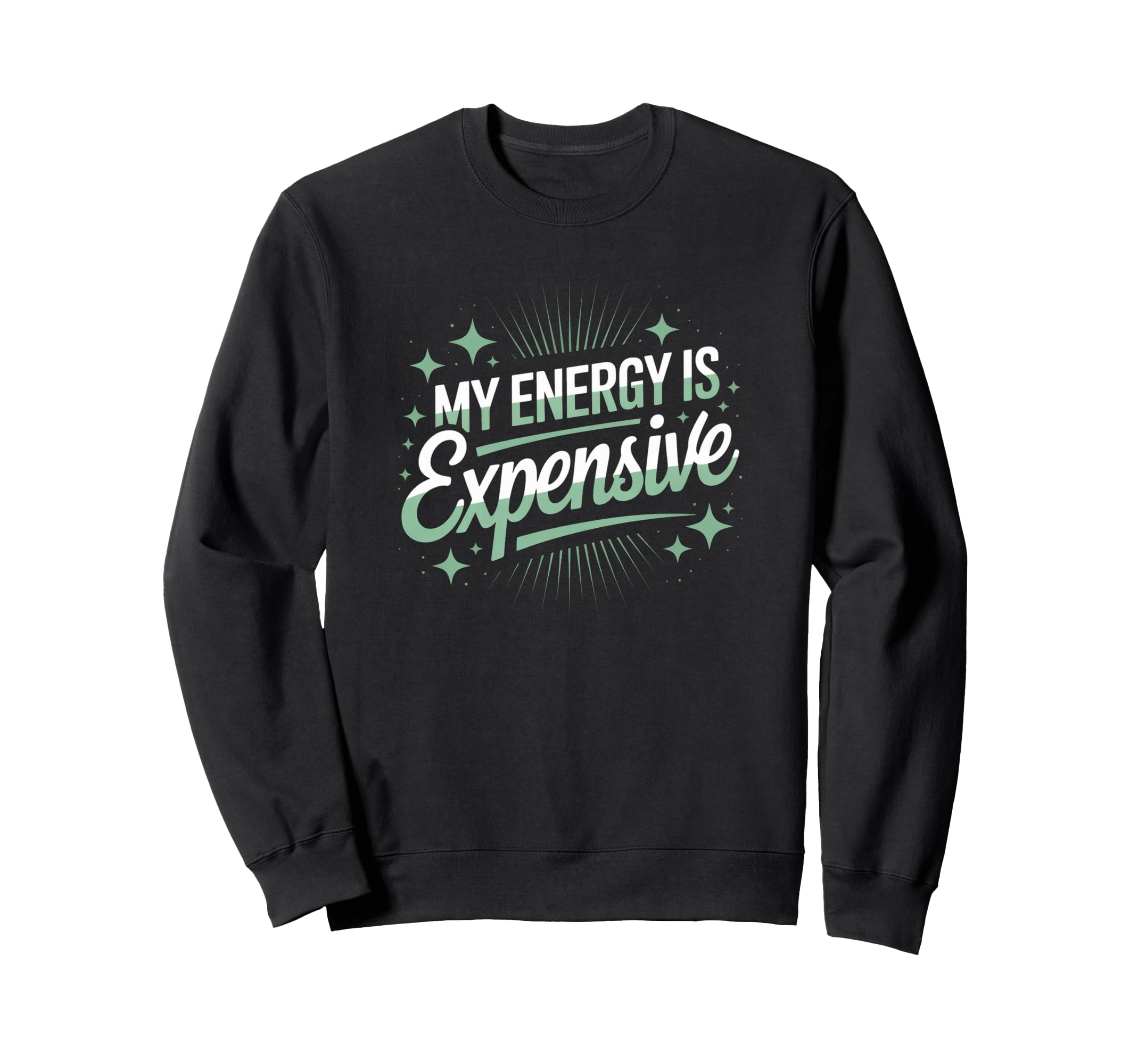 My Energy Is Expensive Aesthetic Sweatshirt - Unique Graphic for Adults - T-Shirt, Sweatshirt, Hoodie