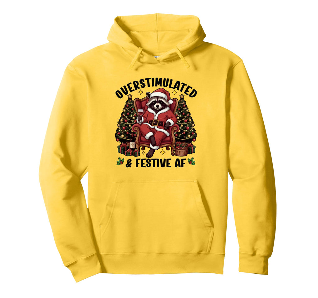 Overstimulated Festive Af Raccoon Hoodie - Casual Everyday Wear Men Women - T-Shirt, Sweatshirt, Hoodie