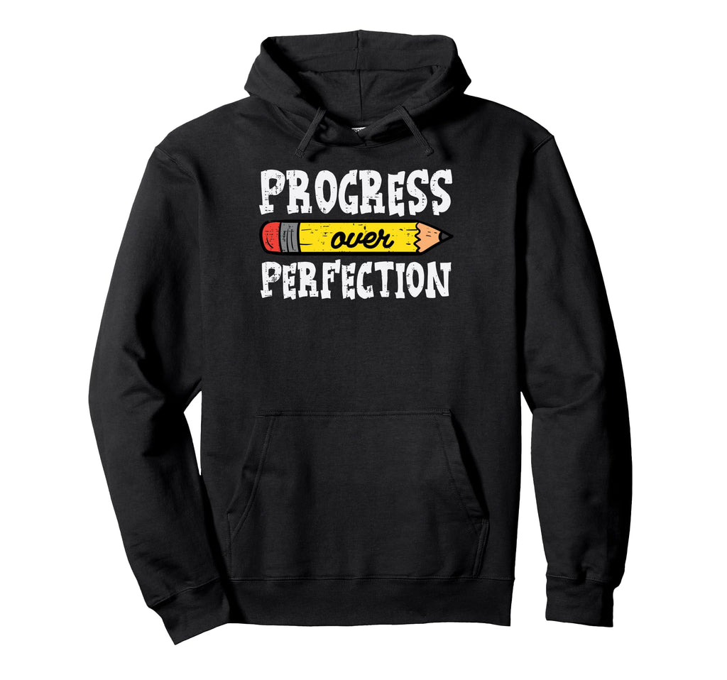 Teacher Progress Over Perfection Pencil Hoodie - Novelty Apparel Unisex - T-Shirt, Sweatshirt, Hoodie