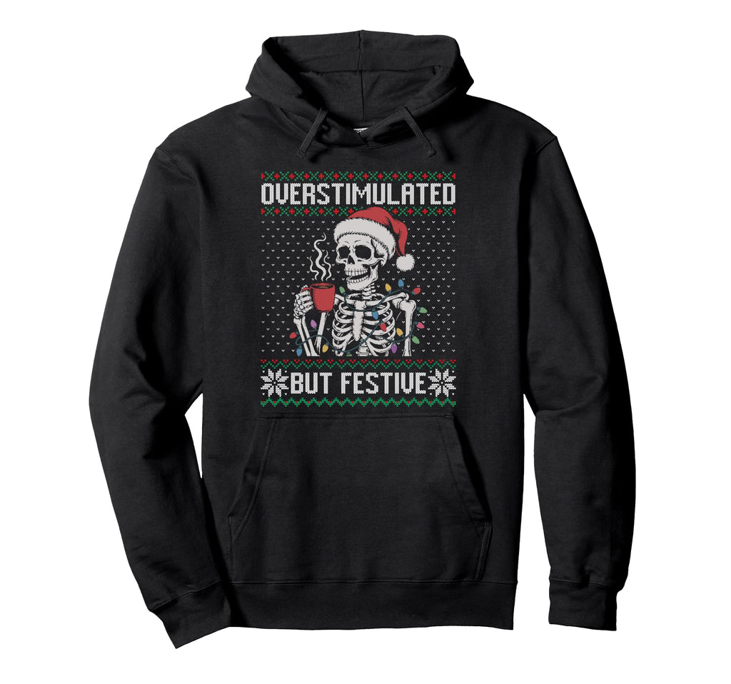 Overstimulated But Festive Skeleton Hoodie - Minimalist Print for Adults - T-Shirt, Sweatshirt, Hoodie