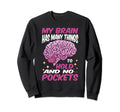 My Brain Has Many Things To Hold Sweatshirt - Streetwear Style for Adults - T-Shirt, Sweatshirt, Hoodie