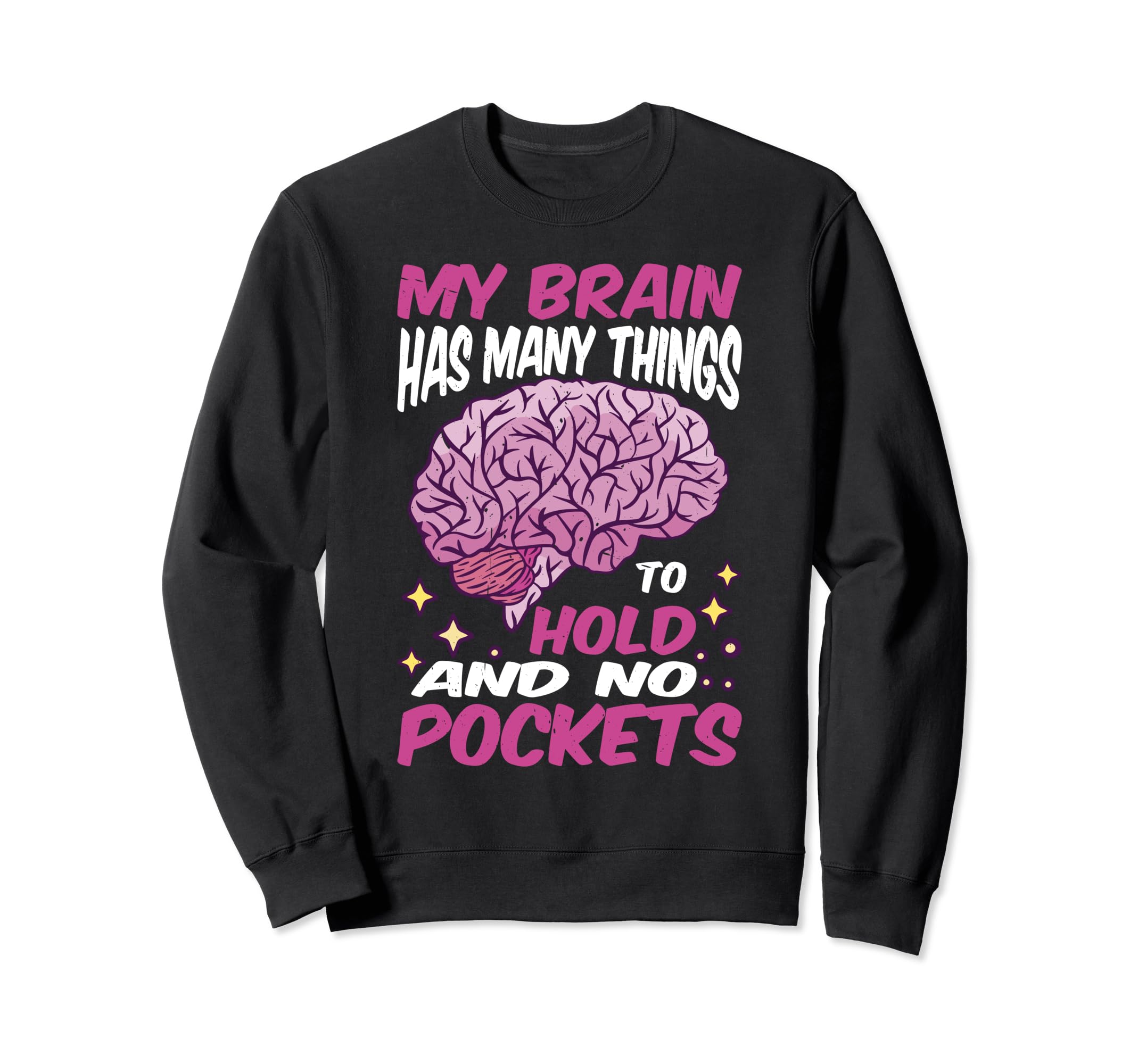 My Brain Has Many Things To Hold Sweatshirt - Streetwear Style for Adults - T-Shirt, Sweatshirt, Hoodie