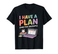 I Have Plan And Five Backups Funny T-Shirt - Novelty Apparel Men Women - T-Shirt, Sweatshirt, Hoodie