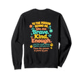 Dear Person Behind Me You Are Brave Sweatshirt - Novelty Apparel Unisex - T-Shirt, Sweatshirt, Hoodie