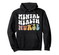 Mental Health Nurse Groovy Mental Health Hoodie - Unique Graphic Unisex - T-Shirt, Sweatshirt, Hoodie