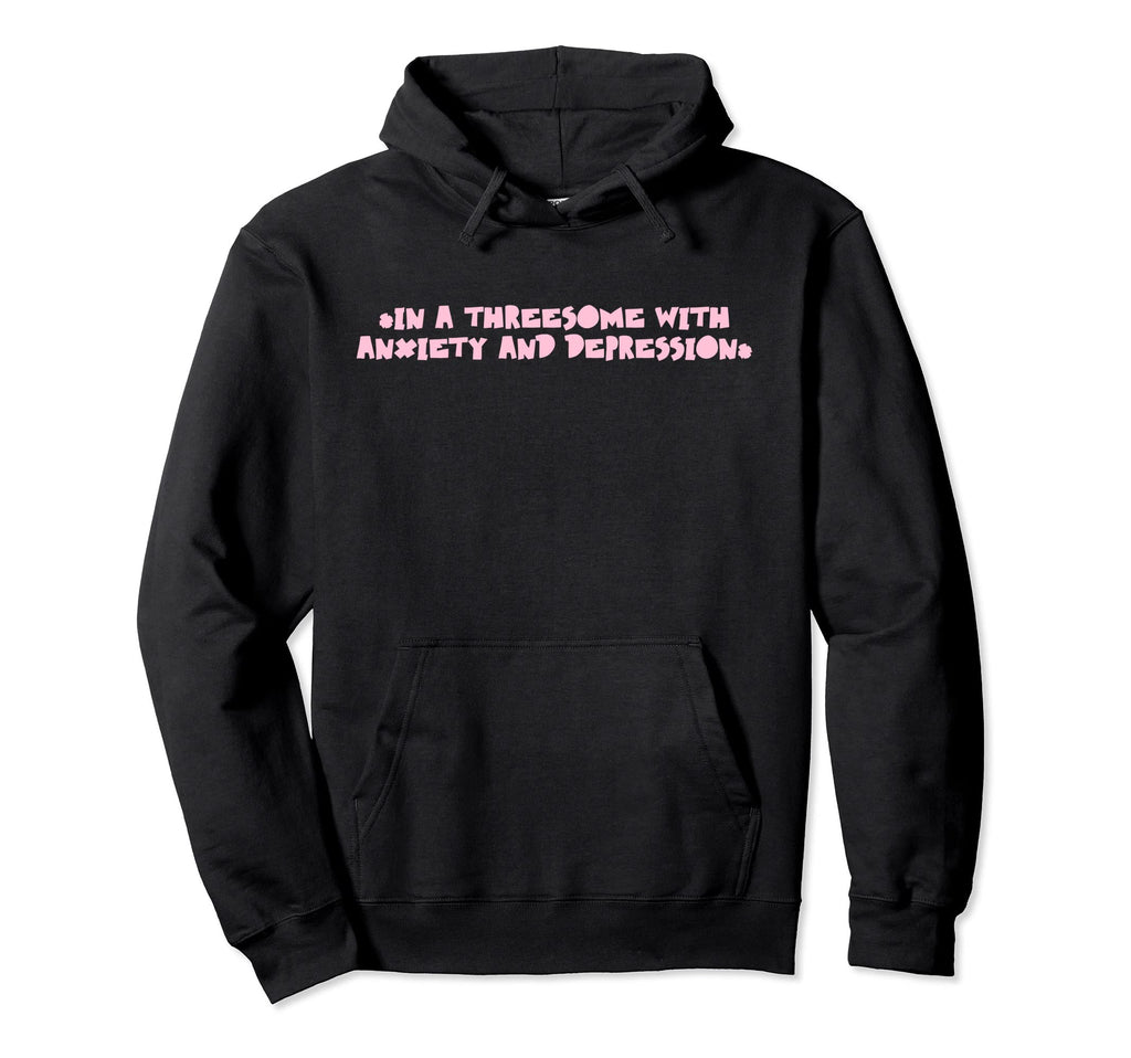 Threesome Anxiety And Depression Mental Hoodie - Unique Graphic Unisex - T-Shirt, Sweatshirt, Hoodie