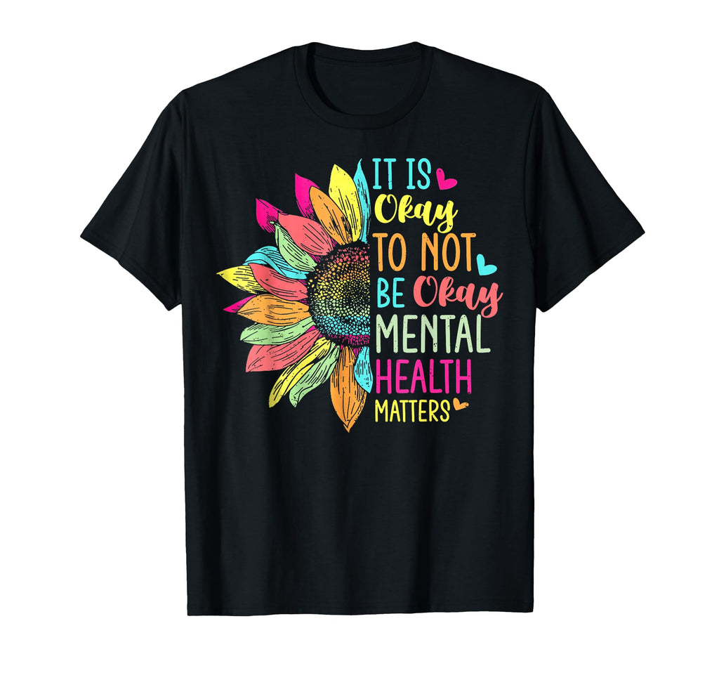 Its Okay To Not Be Okay Mental T-Shirt - Fun Novelty Design for Adults - T-Shirt, Sweatshirt, Hoodie