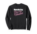 Mentally Gay Physically Exhausted Sweatshirt - Minimalist Print for Adults - T-Shirt, Sweatshirt, Hoodie