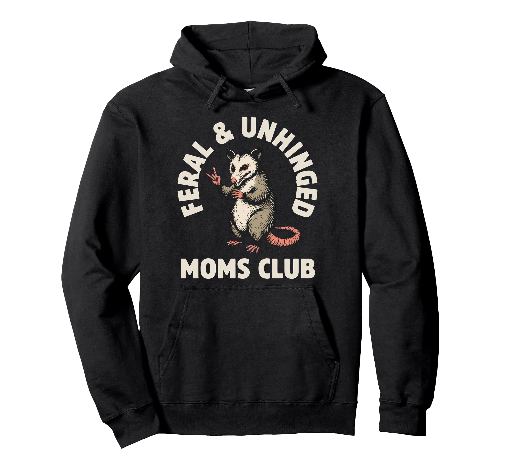 Feral Unhinged Moms Club Opossum Mom Moms Hoodie - Unique Graphic Unisex - T-Shirt, Sweatshirt, Hoodie