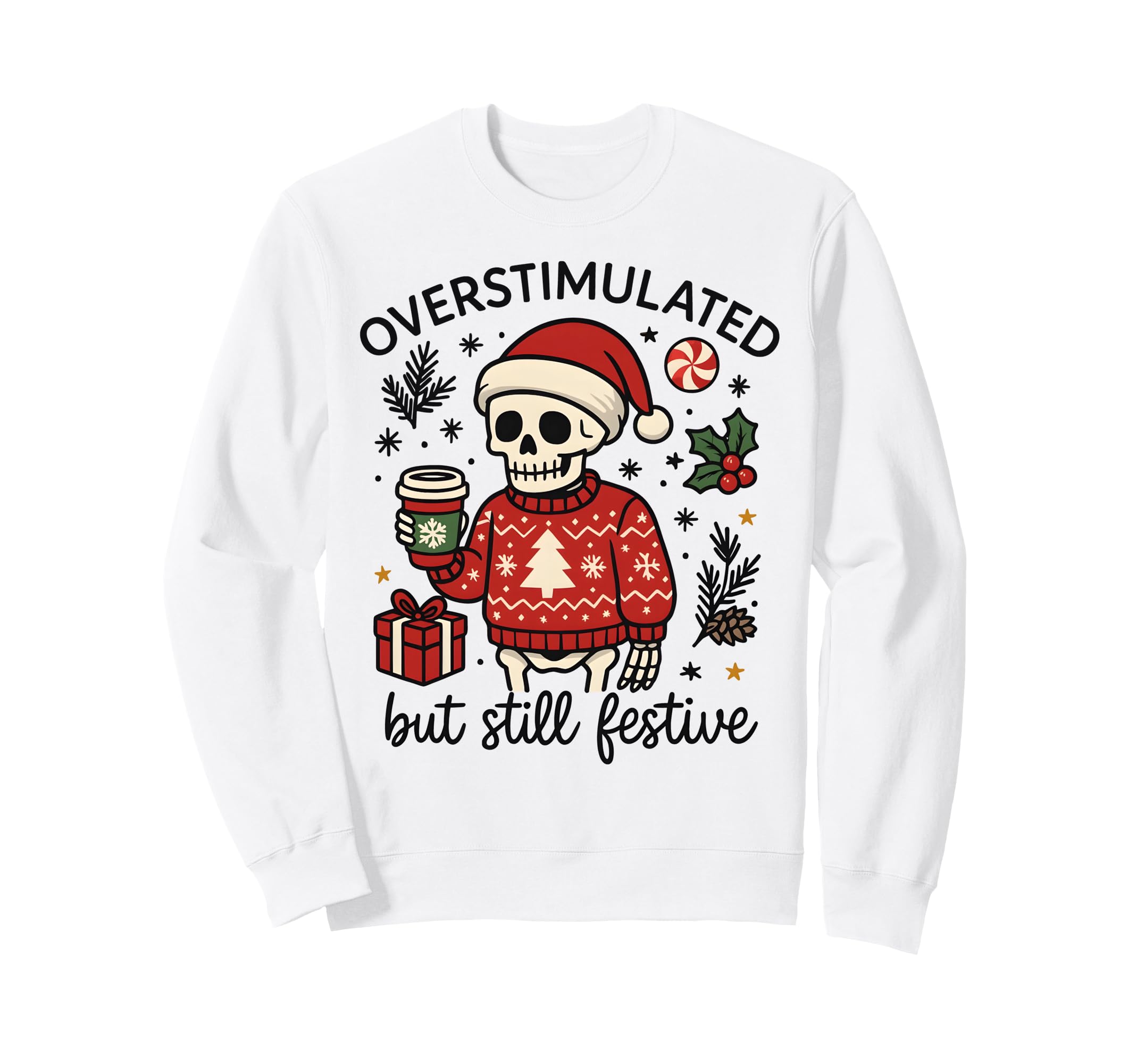 Overstimulated But Festive Sweatshirt - Aesthetic Graphic Men Women - T-Shirt, Sweatshirt, Hoodie