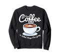 Morning Coffee Keeps Me Going Sweatshirt - Streetwear Style for Adults - T-Shirt, Sweatshirt, Hoodie