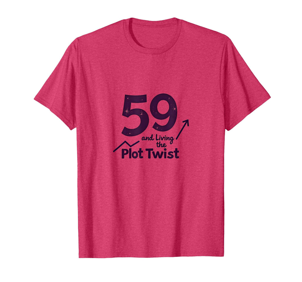 59 And Living Plot Twist Birthday Gift T-Shirt - Unique Graphic Men Women - T-Shirt, Sweatshirt, Hoodie