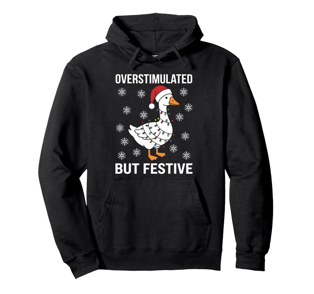 Overstimulated But Festive Funny Silly Hoodie - Streetwear Style Unisex - T-Shirt, Sweatshirt, Hoodie