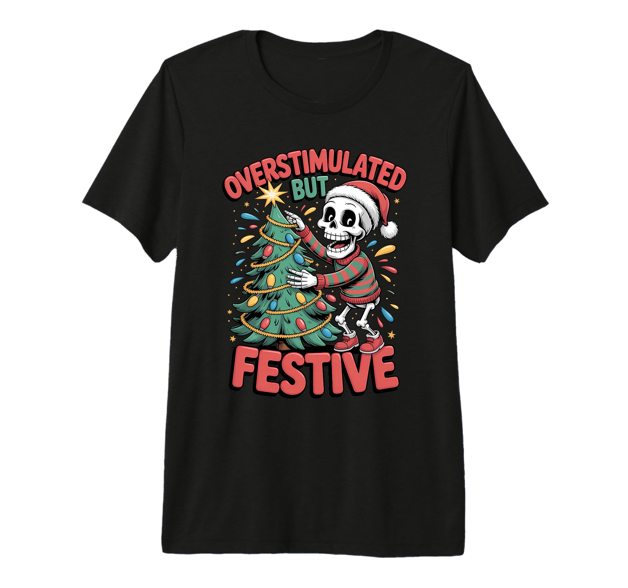 Overstimulated But Festive Skeleton Tree T-Shirt - Novelty Apparel Unisex - T-Shirt, Sweatshirt, Hoodie