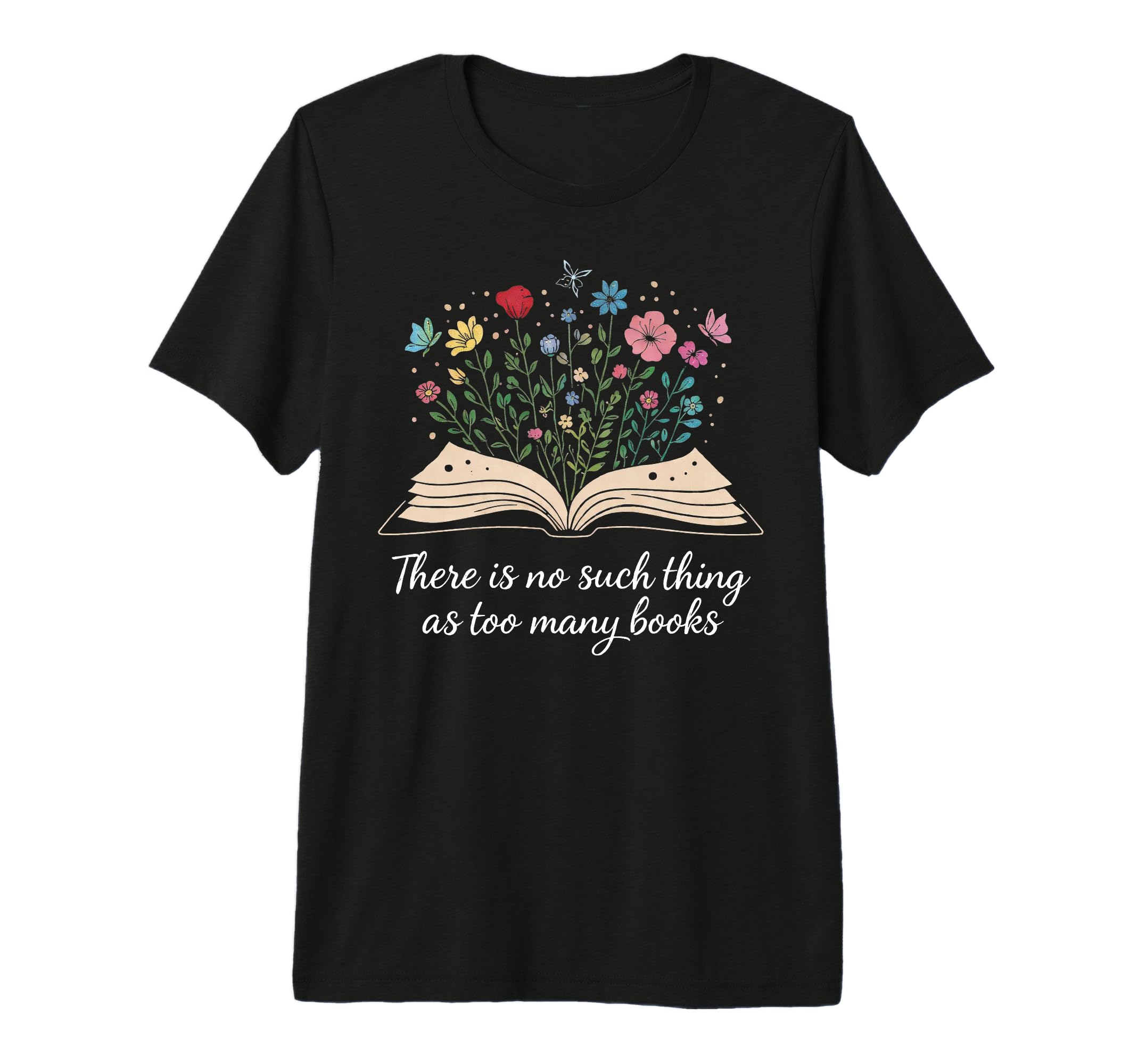 There Is No Such Thing As Too T-Shirt - Casual Everyday Wear Men Women - T-Shirt, Sweatshirt, Hoodie