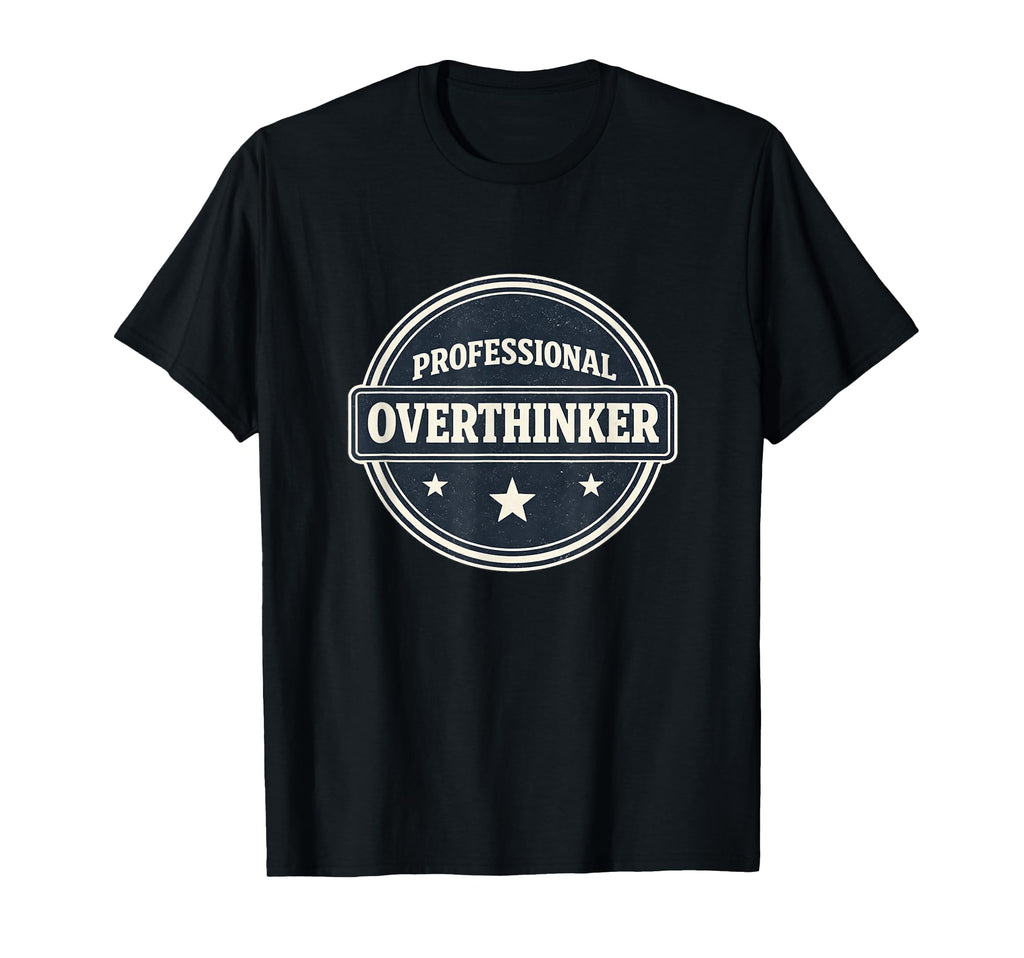Professional Overthinker Relatable T-Shirt - Unique Graphic for Adults - T-Shirt, Sweatshirt, Hoodie