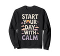 Morning Routine Peaceful Mornings Sweatshirt - Streetwear Style Unisex - T-Shirt, Sweatshirt, Hoodie