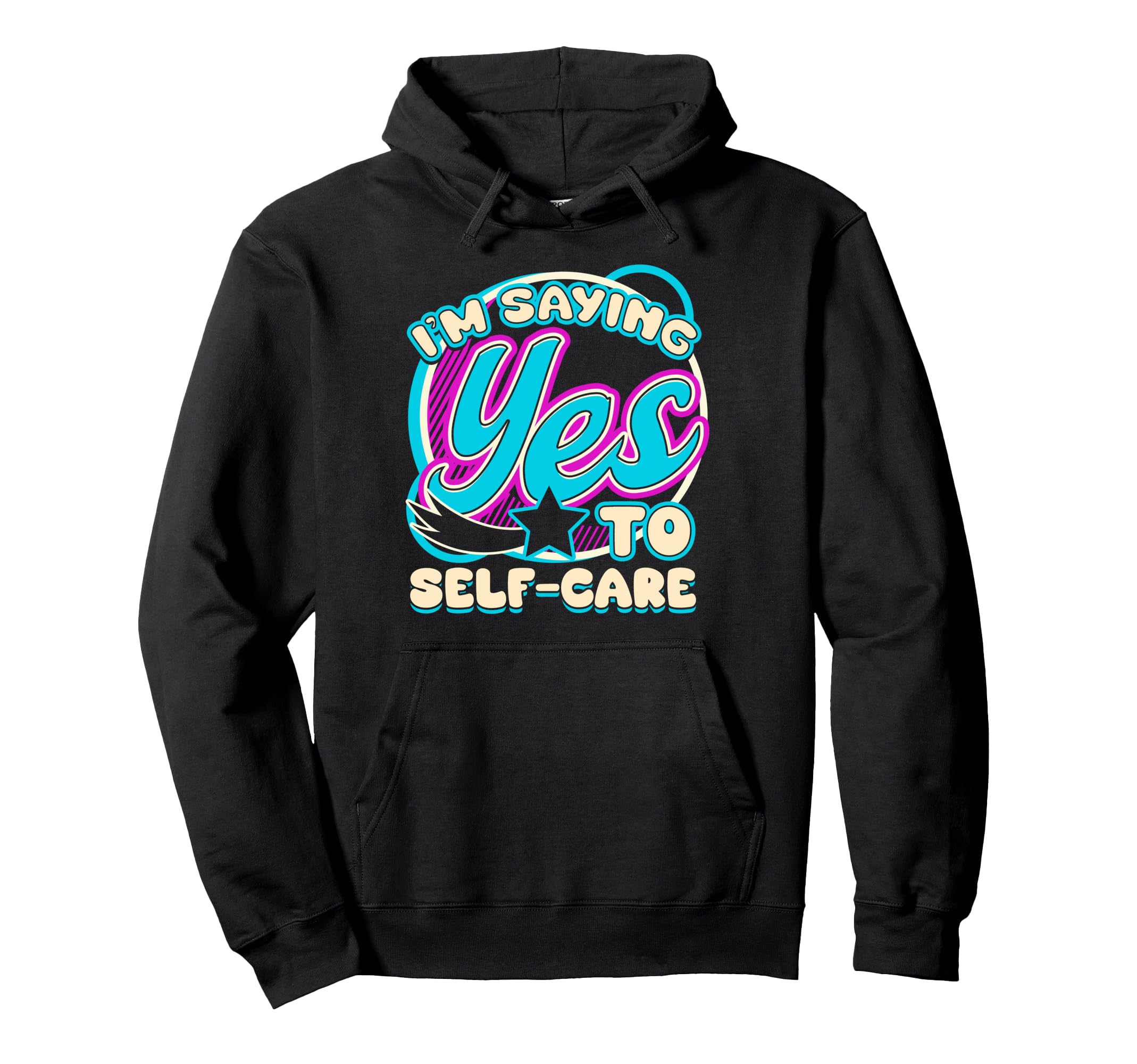 Im Yes To Self Care Hoodie - Fun Novelty Design for Adults - T-Shirt, Sweatshirt, Hoodie