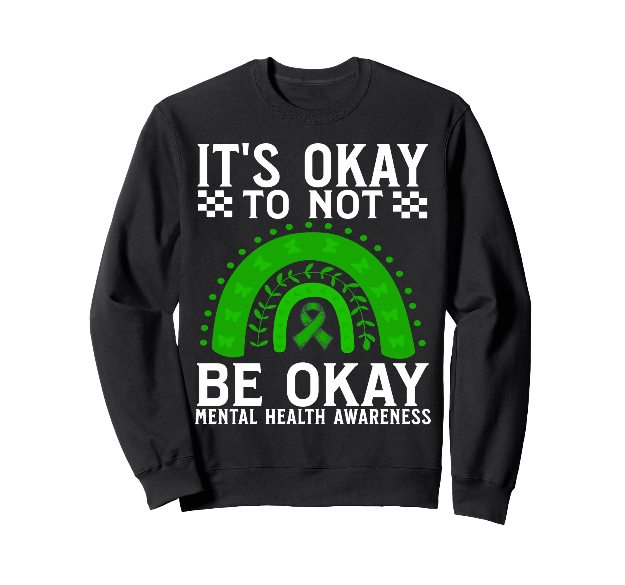 Its Okay To Not Be Okay Mental Health Sweatshirt - Unique Graphic Unisex - T-Shirt, Sweatshirt, Hoodie