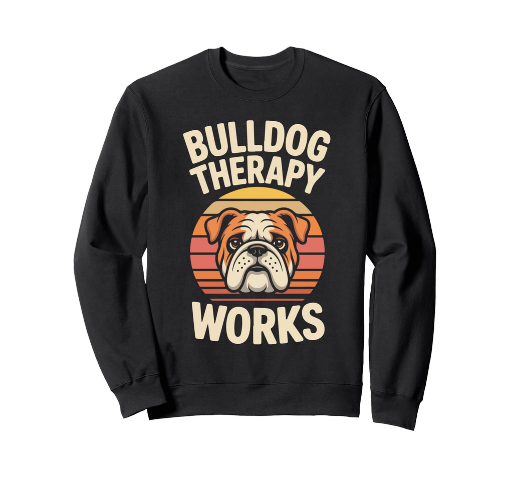 Bulldog Therapy Works Relaxing Calm Sweatshirt - Graphic Print Unisex - T-Shirt, Sweatshirt, Hoodie