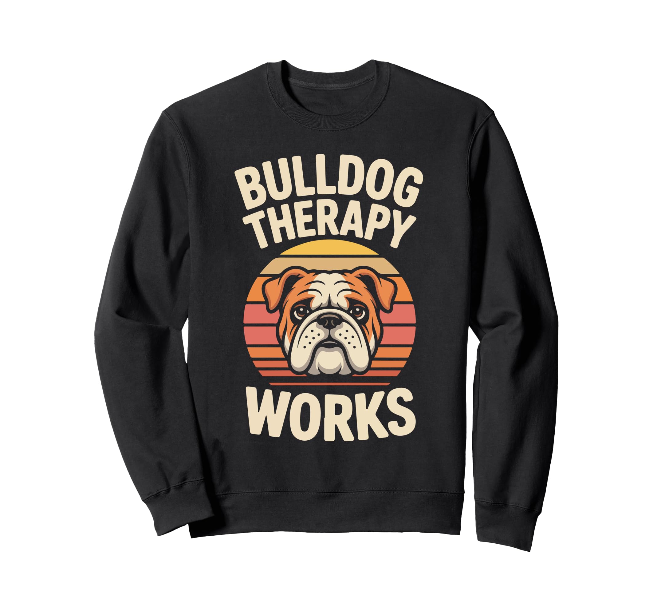 Bulldog Therapy Works Relaxing Calm Sweatshirt - Graphic Print Unisex - T-Shirt, Sweatshirt, Hoodie