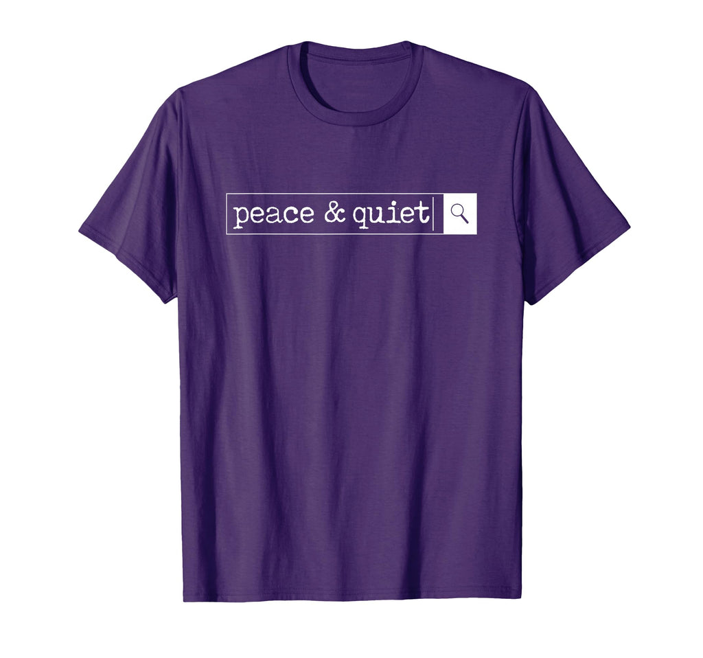 Peace Quiet Search Bar Rev Mom Dad T-Shirt - Streetwear Style Unisex - T-Shirt, Sweatshirt, Hoodie
