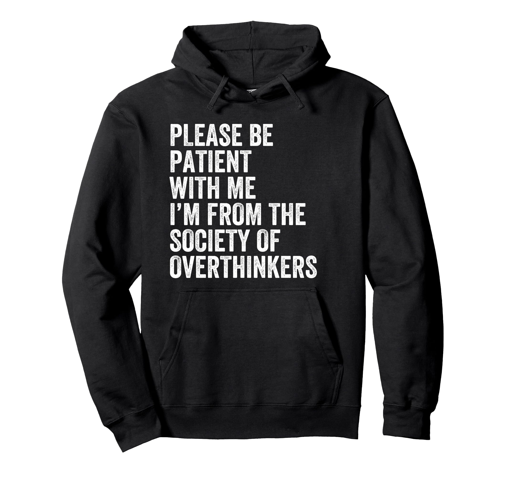 Please Be Patient Me Im From Society Hoodie - Unique Graphic Unisex - T-Shirt, Sweatshirt, Hoodie