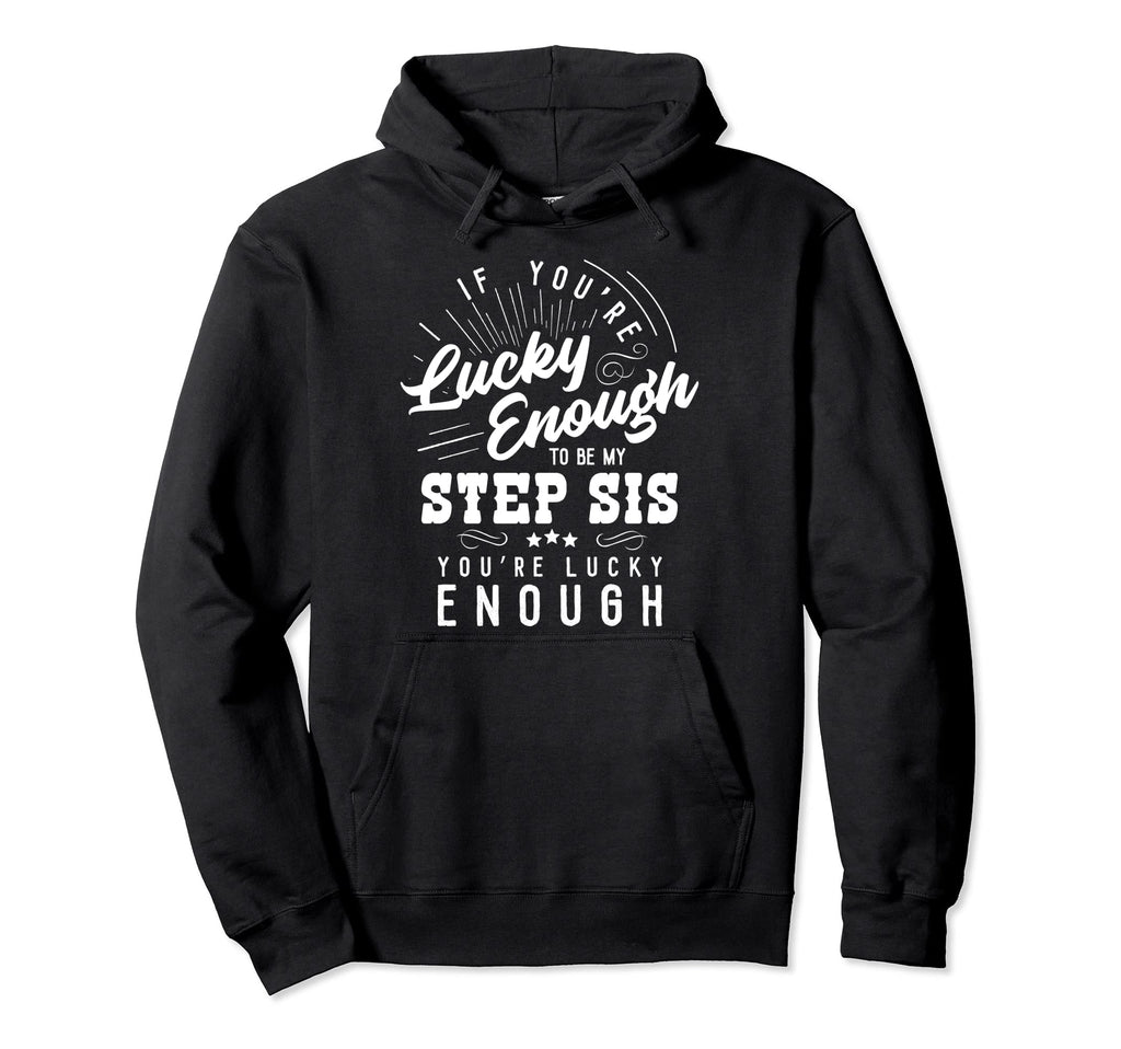 Xeire Youre Lucky Enough To Be My Hoodie - Fun Novelty Design for Adults - T-Shirt, Sweatshirt, Hoodie