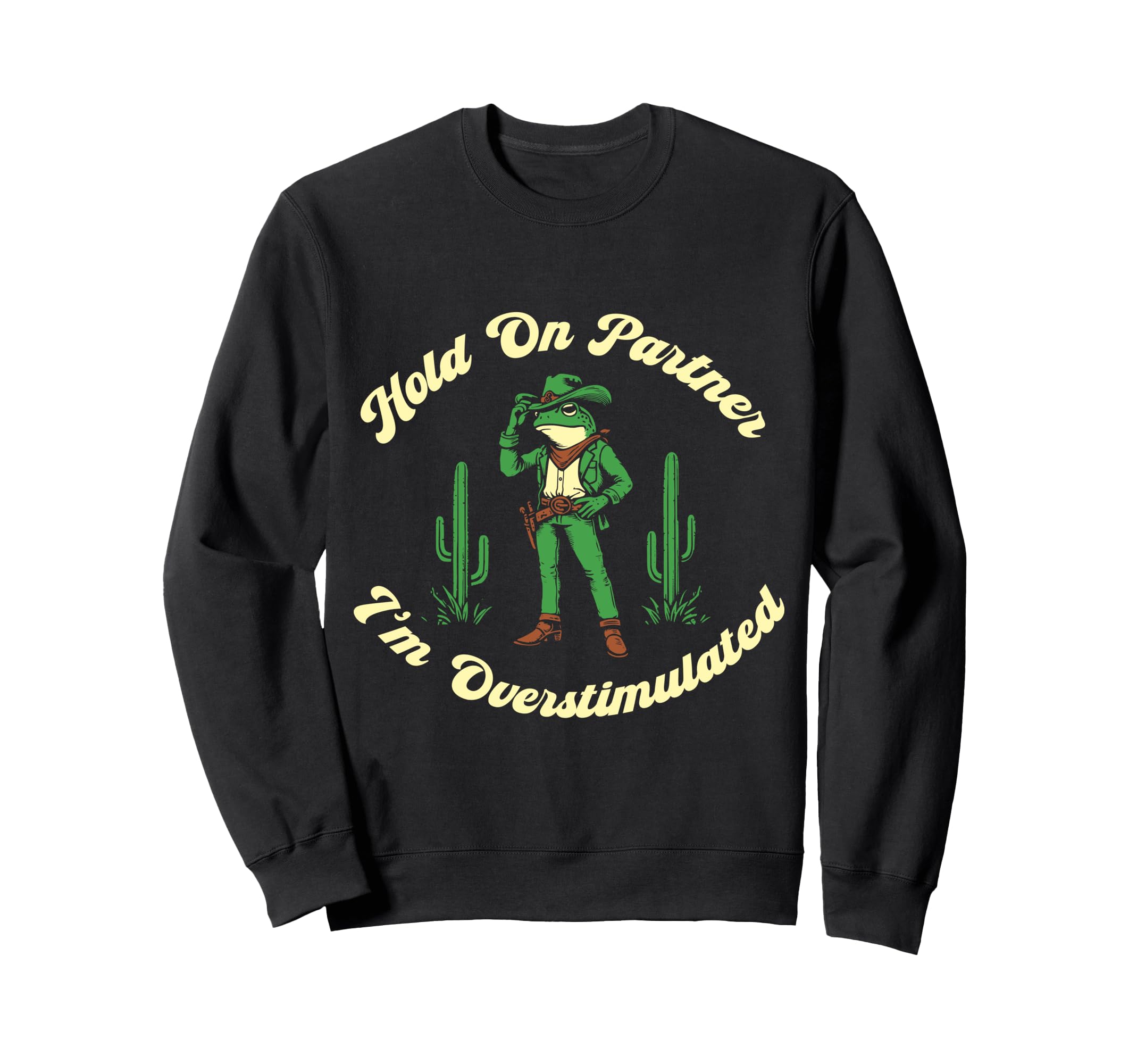 Hold Partner Im Overstimulated Sweatshirt - Casual Everyday Wear Unisex - T-Shirt, Sweatshirt, Hoodie