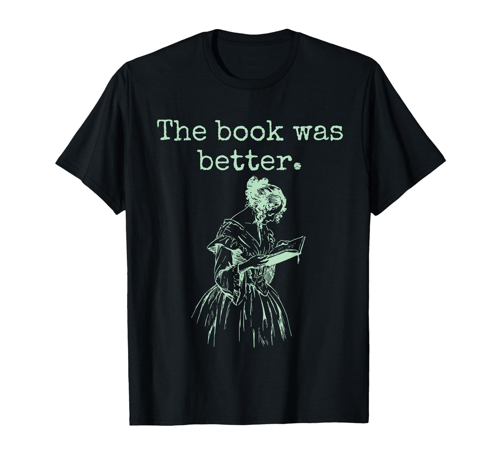 Book Was Better Reading T-Shirt - Minimalist Print Unisex - T-Shirt, Sweatshirt, Hoodie