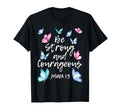 Be Strong And Courageous Butterfly T-Shirt - Novelty Apparel for Adults - T-Shirt, Sweatshirt, Hoodie
