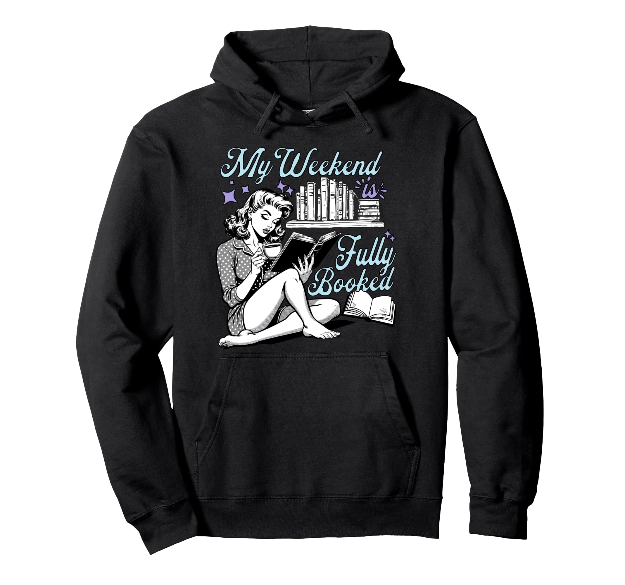 My Weekend Is Fully Booked Book Lover Hoodie - Custom Art Print Men Women - T-Shirt, Sweatshirt, Hoodie